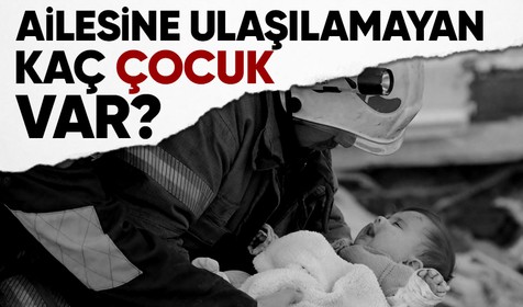 Depremde ve deprem sonrası kaos sebebiyle ailelerini kaybeden çocuklarla ilgili açıklama