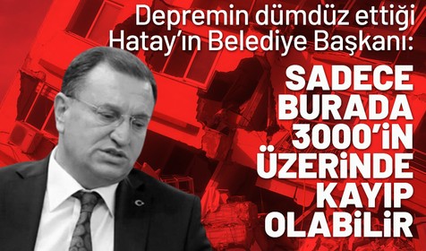 Son dakika deprem haberleri... Hatay Büyükşehir Belediye Başkanı Lütfü Savaş: Benim tahminim sadece 3 binin üzerinde Hatay'da vefat eden insan var