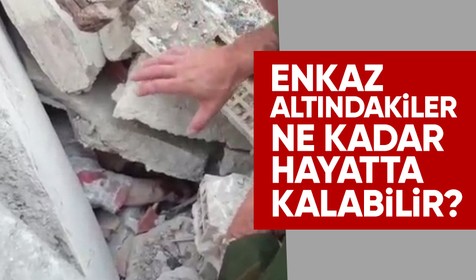 Depremzedeler, enkazın altında ne kadar süre hayatta kalabilir?