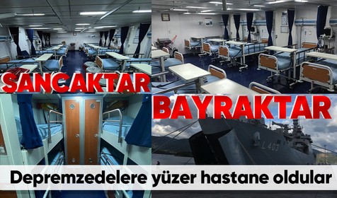 Dev çıkarma gemileri Sancaktar ve Bayraktar depremzedeler için yüzer hastane oldu