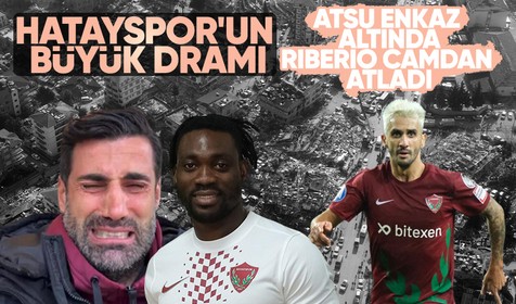 Hatayspor'un yıldız ismi Christian Atsu ve sportif direktör Taner Savut'tan haber yok! Ruben Riberio camdan atlayarak kurtuldu