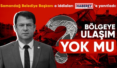 Samandağ Belediye Başkanı Haberet'e konuştu: 130 bin nüfusa 100 çadır!