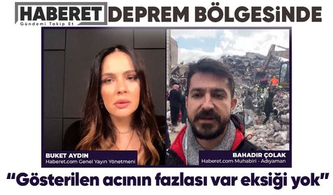 Deprem bölgesinde olan Haberet muhabiri Bahadır Çolak, Buket Aydın ile Haftalık'a aktardı: Gösterilen acının fazlası var eksiği yok