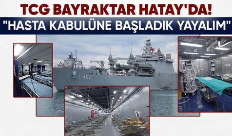 TCG Bayraktar Hatay'da! 2. basamak sağlık hizmeti sunabilecek
