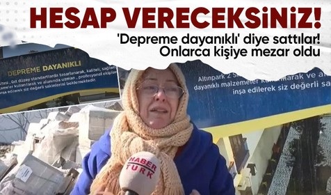 Yazıklar olsun! 'Depreme dayanıklı' diye sattılar! Onlarca kişiye mezar oldu... Annenin sözleri boğazları düğümledi