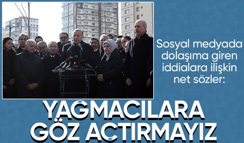Cumhurbaşkanı Recep Tayyip Erdoğan deprem bölgesinden seslendi: Fırsatçılara ve yağmacılara asla göz açtırmayız