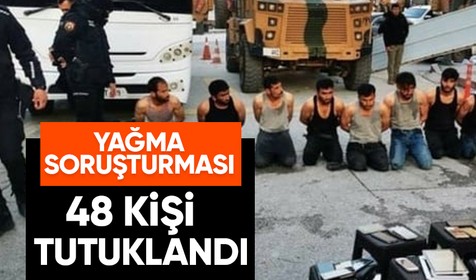 Deprem bölgelerinde hırsızlık ve yağma yapan 48 şüpheli tutuklandı