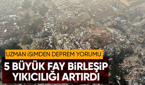 Kahramanmaraş merkezli depremin ardından uzman isim konuştu: Afet bölgesindeki 5 fay birleşince 2 büyük depremi yarattı