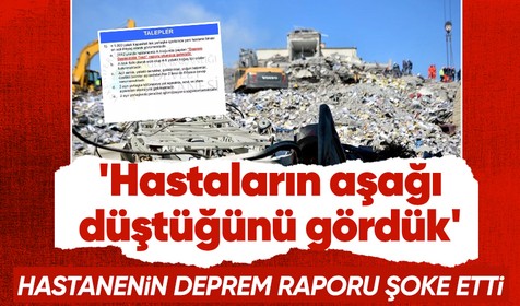 Hatay'da yıkılan hastanenin deprem raporu çıktı! 'Hastaların aşağı düştüğünü gördük'