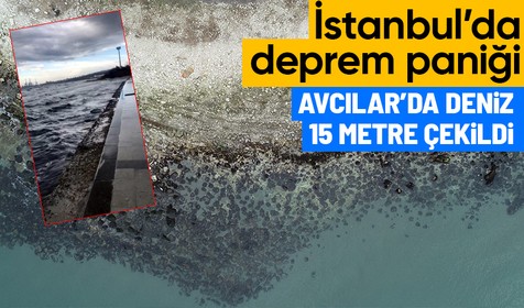 Kahramanmaraş depreminin ardından gözler İstanbul'a çevrilmişti! Avcılar'da denizin 15 metre çekilmesi herkesi korkuttu