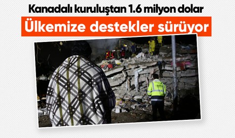 Türkiye'deki depreme yurt dışından yardımlar sürüyor: Kanadalı kuruluştan 1.6 milyon dolar