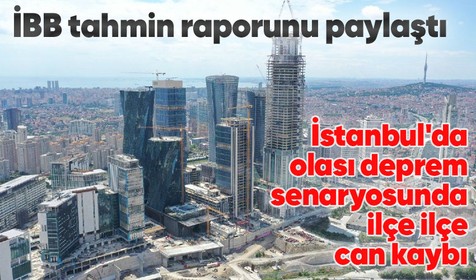 İstanbul'da 7,5 büyüklüğünde deprem olursa kaç kişi ölür? İBB rapor hazırladı! İstanbul'da olası deprem senaryosunda ilçe ilçe can kaybı