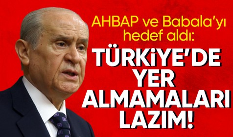 Milliyetçi Hareket Partisi Genel Başkanı Devlet Bahçeli AHBAP ve Babala TV'yi hedef aldı: Türkiye'de yer almamaları lazım