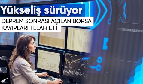Depremin ardından Borsa İstanbul iki güne de yükselişle başladı