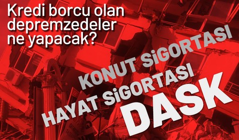 Kredi borcu olan depremzedeler ne yapmalı? Sigortası olan depremzedelerin kredisi sıfırlanacak mı?