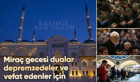 Türkiye'nin dört bir yanında Miraç Kandili idrak edildi! Dualar depremzedeler için