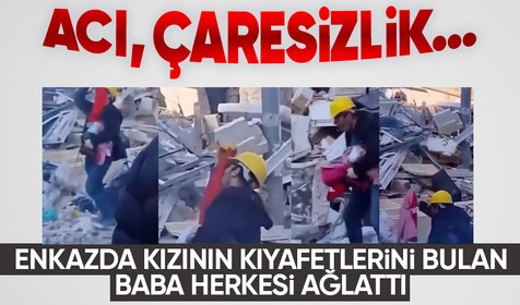 Deprem canımızdan can kopardı! Yıkılan binanın enkazında kızının kıyafetlerini bulan babanın feryadını görenler gözyaşlarına hakim olamadı