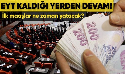 Deprem nedeniyle ara verilen EYT düzenlemesi 28 Şubat'ta yeniden Meclis'te! İlk maaşlar ne zaman yatacak?