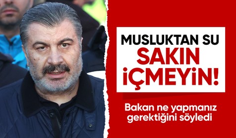 Sağlık Bakanı Koca'dan salgın hastalık açıklaması: Musluk sularını içmeyin