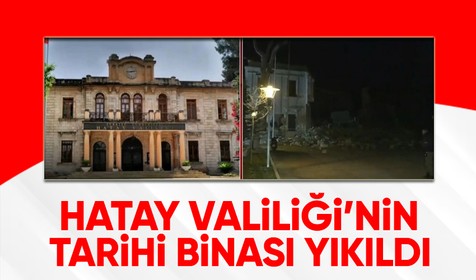 Hatay'da meydana gelen depremin ardından Hatay Valiliği'nin tarihi binası hasar alarak kullanılamaz hale geldi