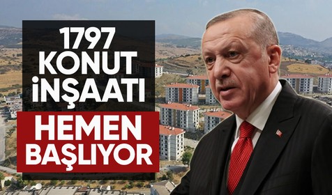 Cumhurbaşkanı Erdoğan deprem bölgesinde 1797 konut inşasının yarın başlayacağını açıkladı