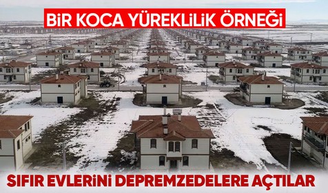 Bir koca yüreklilik örneği: Sıfır evlerini depremzedelere bedelsiz açtılar