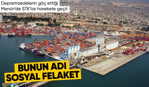 Kahramanmaraş merkezli depremlerin ardından Mersin'e göç STK'ları harekete geçirdi: Sosyal felakete dönüşecek
