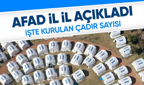AFAD deprem bölgesinde 329 bin 382 çadır kurdu