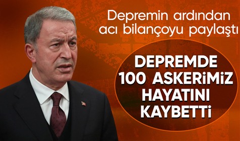 Milli Savunma Hulusi Akar'dan depreme ilişkin kritik açıklamalar: Şu ana kadar maalesef 100 silah arkadaşımızı kaybettik