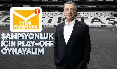 Beşiktaş Başkanı Ahmet Nur Çebi'den flaş öneri! "Şampiyonluk için play-off oynayalım"