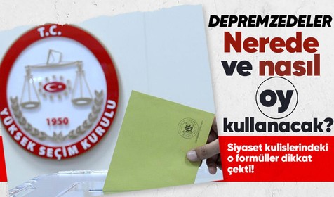 14 Mayıs'ta gerçekleştirilecek olan Cumhurbaşkanlığı seçimleri için deprem bölgesindeki vatandaşlar nasıl oy kullanacak?