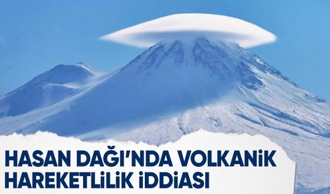 Aksaray Valiliği'nden 'Hasan Dağı' açıklaması: Volkanik hareketlilik yok