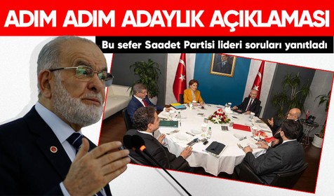 Altılı masanın adayı ne zaman açıklanacak? SP Lideri Karamollaoğlu'ndan açıklama