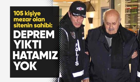 105 kişiye mezar olan Rende sitesinin sahibi Arif Sami Rende kendini savundu