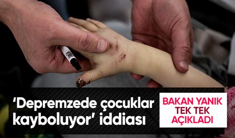 Aile ve Sosyal Hizmetler Bakanı Derya Yanık deprem bölgesinde kaybolan çocuklar olduğu yönündeki iddialara açıklık getirdi