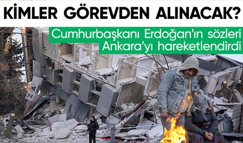 Cumhurbaşkanı Recep Tayyip Erdoğan'ın sözleri sonrası Ankara'da hareketli dakikalar: Depremin ardından görevden alınan yöneticiler mi olacak?