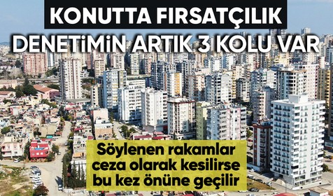 Fahiş kira artışına üçlü denetim! Savcılıkların ardından o yetkililer de denetime başlayacak... Konutta fırsatçılığa bu kez cezalar çok büyük