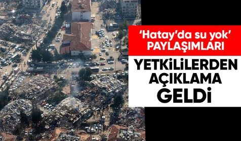 "Hatay'da su yok" paylaşımları ardından Belediye ve Valilik'ten açıklama