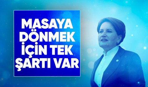 Altılı masadan kalkan İYİ Parti Genel Başkanı Meral Akşener'den geri dönmek için tek şart