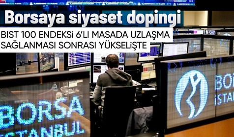 Borsa İstanbul'da BIST 100 endeksi 6'lı masa arasındaki uzlaşma sonrası yükselişe geçti