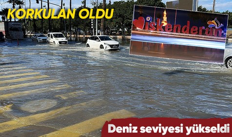 İskenderun'da deniz seviyesi yükseldi, caddeler su altına kaldı
