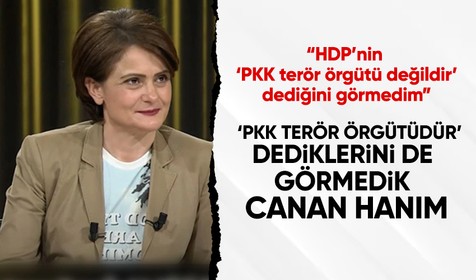 CHP İstanbul İl Başkanı Canan Kaftancıoğlu: HDP’nin PKK terör örgütü değildir dediğini ben görmedim