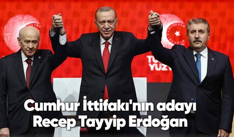 Son dakika: AK Parti ve MHP'den oluşan Cumhur İttifakı'nın adayı Recep Tayyip Erdoğan
