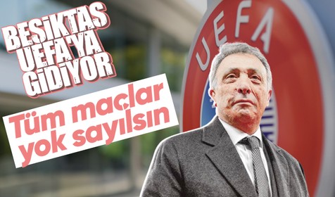 Beşiktaş UEFA'ya gidiyor! Tüm maçlar geçersiz sayılmalı