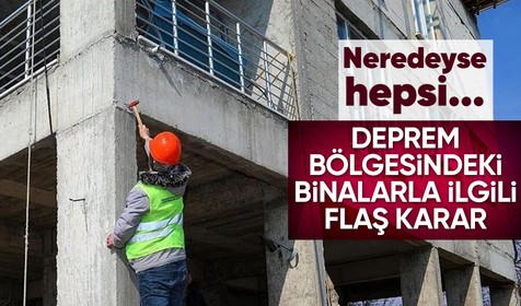 Deprem bölgesinde inşası süren binalarla ilgili flaş karar! Neredeyse tamamı yıkılacak