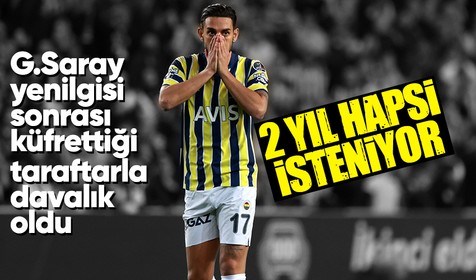 Galatasaray derbisi sonrası Fenerbahçeli taraftara küfretmişti! İrfan Can'ın 2 yıl hapsi isteniyor