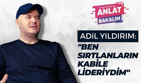 İlknur Yılmaz ile Anlat Bakalım programına konuk olan Adil Yıldırım, kendisinden bahsetti