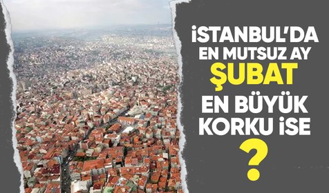 İstanbulluların en büyük korkusu deprem! Son iki yılın en mutsuz ayı ise deprem nedeniyle Şubat