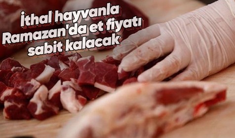 Ramazan ayı boyunca uygulanacak olan ette fiyat sabitleme kararı yarından itibaren uygulanacak! Uygulamanın ramazan sonrasında da sürmesi bekleniyor