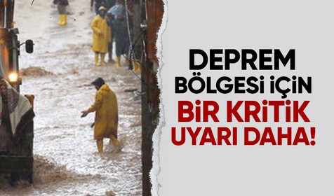 Meteoroloji'den deprem bölgesi için bir kritik uyarı daha geldi